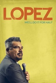 George Lopez: We'll Do It for Half ( 2020 )
