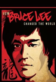 How Bruce Lee Changed the World ( 2009 )