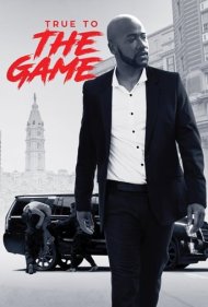 True to the Game ( 2017 )